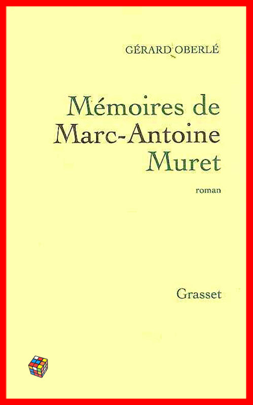 Gérard Oberlé - Mémoires de Marc-Antoine Muret