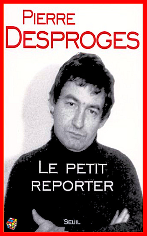 Pierre Desproges - Le petit reporter