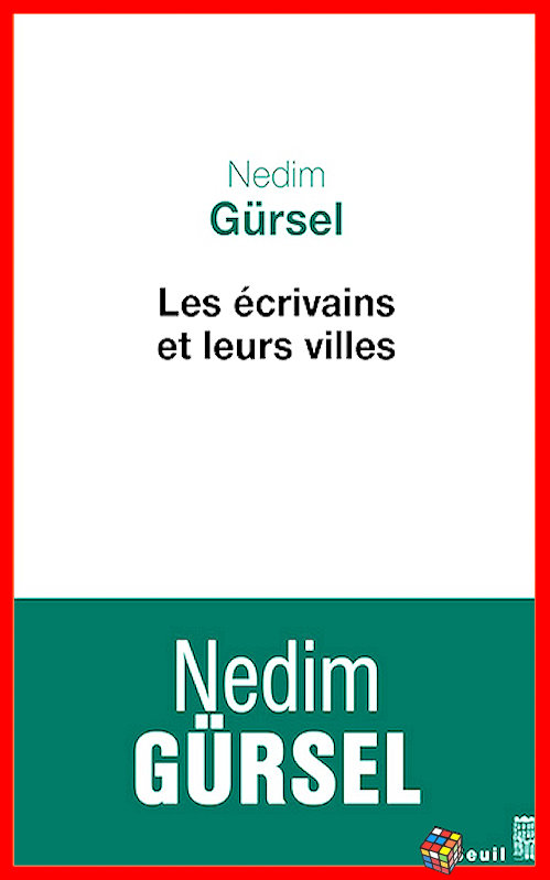 Nedim Gürsel - Les écrivains et leurs villes