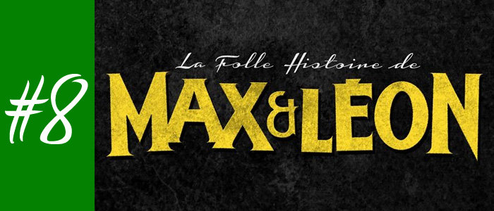 #8 : La Folle Histoire De Max & Léon de Jonathan Barré