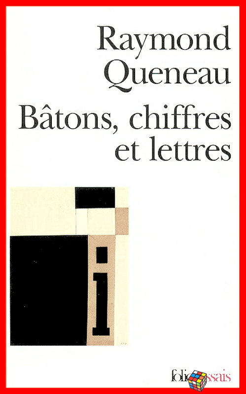 Raymond Queneau - Bâtons, chiffres et lettres