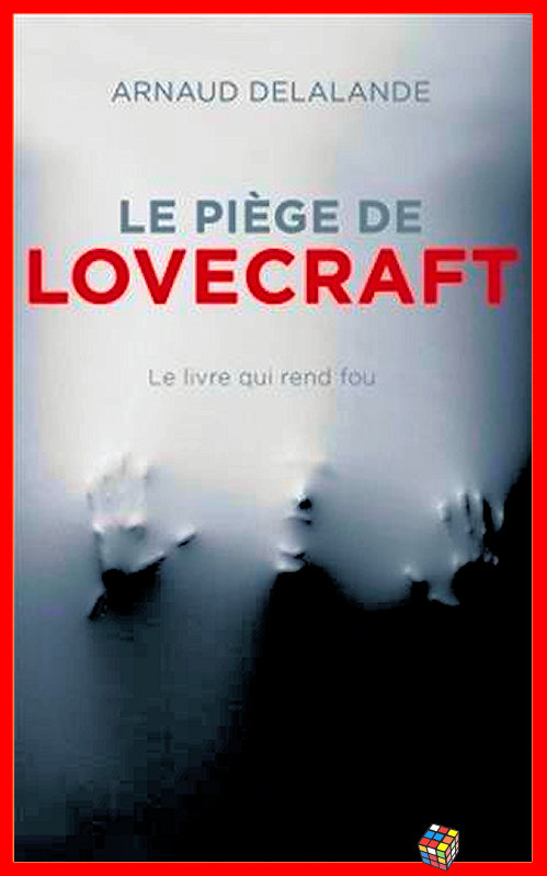 Le piège de Lovecraft - Le livre qui rend fou - Arnaud Delalande