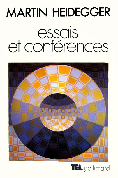 Essais et Conférences - Heidegger