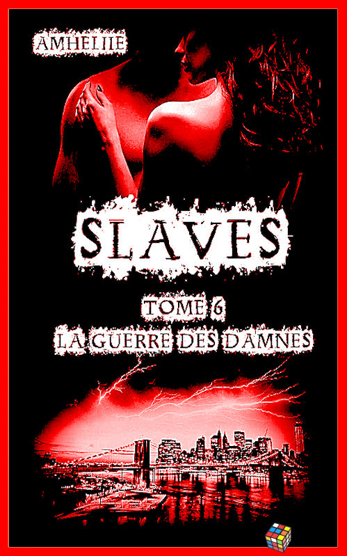 Amheliie 2017 - Slaves - T6 La guerre des damnés