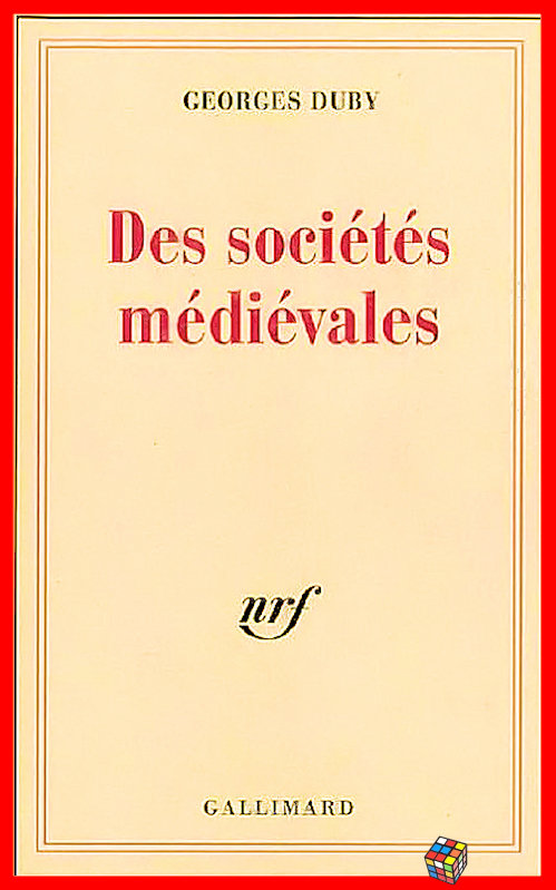 Georges Duby - Des sociétés médiévales