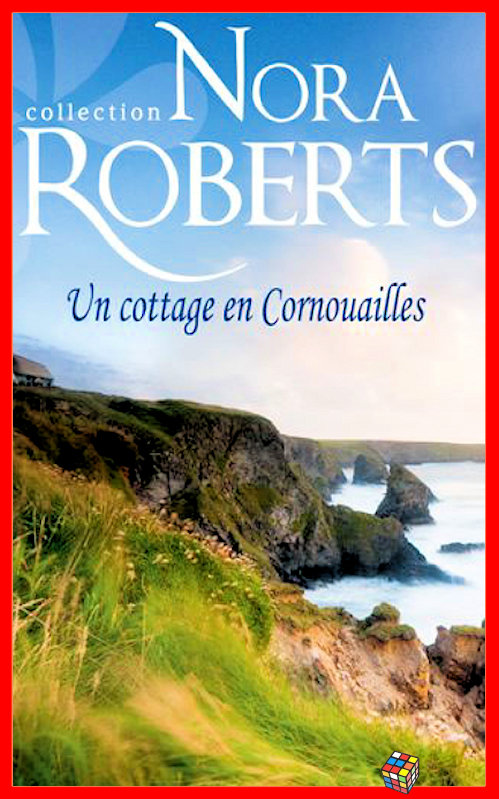 Nora Roberts - Un cottage en Cornouailles