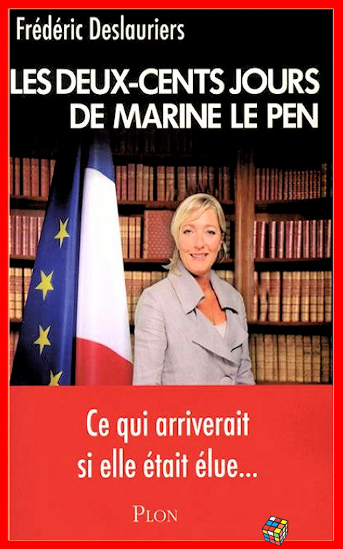 Frédéric Deslauriers - Les 200 jours de Marine Le Pen