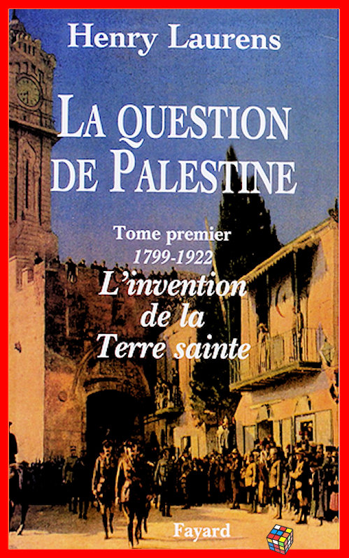 Henry Laurens - La question de Palestine - T1