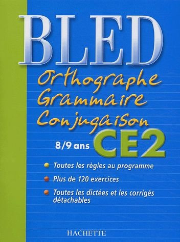 BLED, CE2 8-9 ans (orthographe,grammaire,conjugaisons).