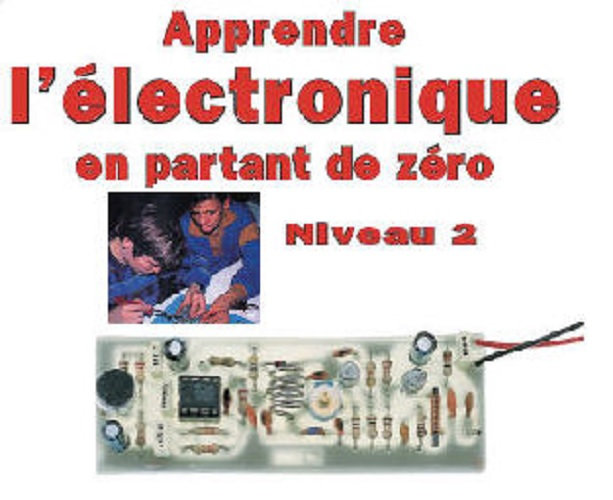 Pack - Apprendre l'Electronique en Partant de Zéro (3 Niveaux)