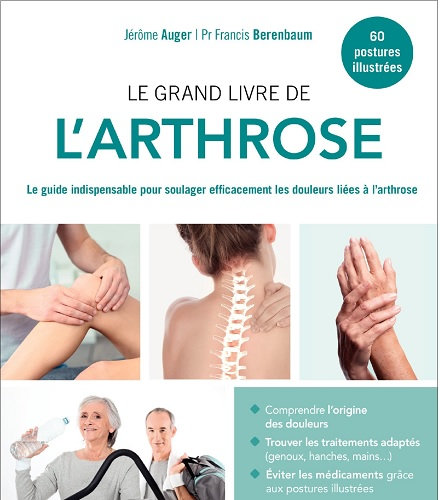 Le grand livre de l’arthrose : Le guide indispensable pour soulager efficacement les douleurs liées à l’arthrose