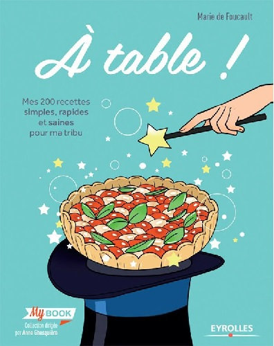 À Table : Mes 200 recettes simples, rapides et saines pour ma tribu