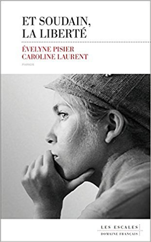 Et soudain, la liberté - Evelyne Pisier / Caroline Laurent (2017)