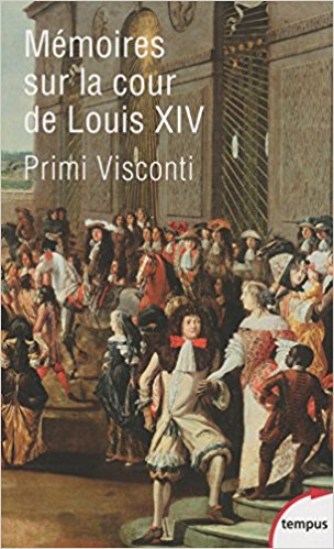 Mémoires sur la cour de Louis XIV - Primi Visconti (2017)