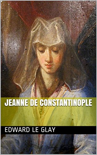 Jeanne de Constantinople - Edward le Glay (2017)