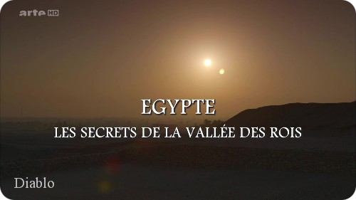 Egypte Les secrets de la Vallée des rois - Volet 1&2 Egypte Les secrets de la Vallée des rois - Volet 1&2