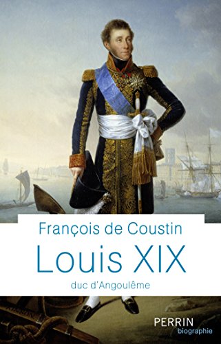 Louis XIX, duc d'Angouleme - Francois de Coustin (2017)