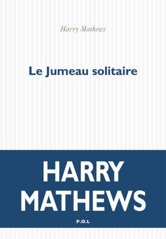 Le Jumeau solitaire – Harry Mathews (2017)