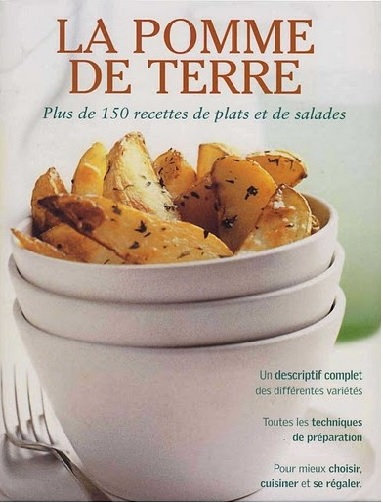 La pomme de terre: Plus de 150 recettes de plats et de salades