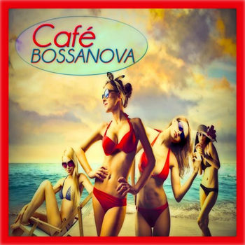 Cafe Bossanova (30 Original Tracks Remastered)