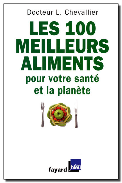 Les 100 meilleurs aliments pour votre sant� et la plan�te [Multi]
