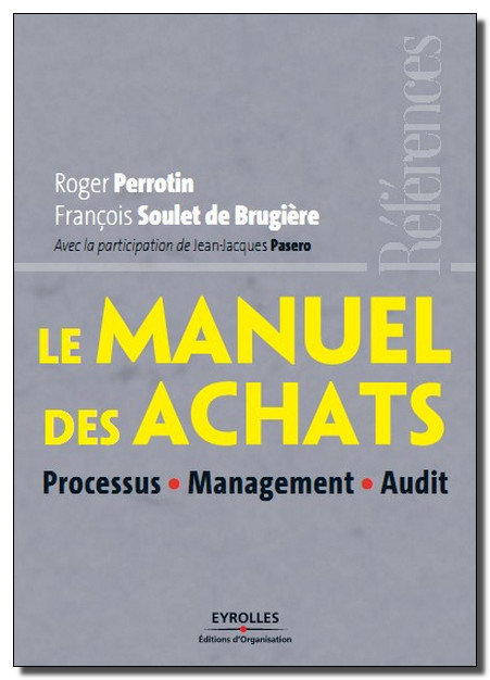 Le Manuel des Achats : Processus, Management, Audit [Eyrolles / DP]