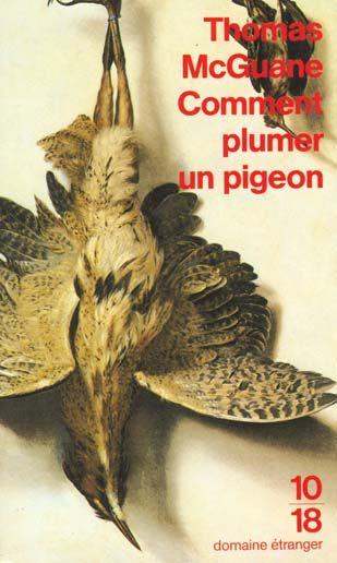Comment plumer un pigeon - Thomas McGuane