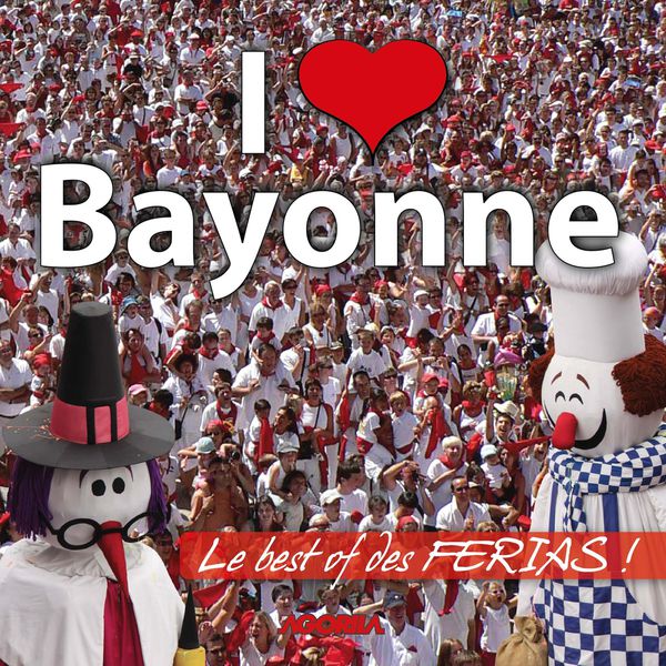 I ♥ Bayonne (Le Best Of Des FERIAS) (2013) [Multi]