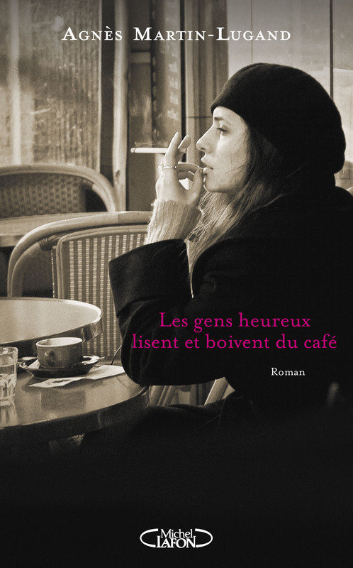 [MULTI] Les gens heureux lisent et boivent du cafe Agnes Martin-Lugand  [EBOOK]