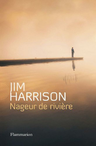 Nageur De Riviere - Jim Harrison
