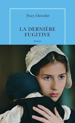 La Derniere Fugitive - Tracy Chevalier