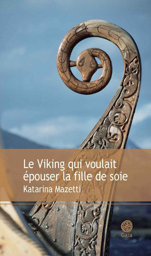 Le Viking Qui Voulait Epouser La Fille De Soie - Katarina Mazetti