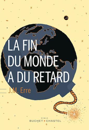 La Fin Du Monde a Du Retard - J.M. Erre