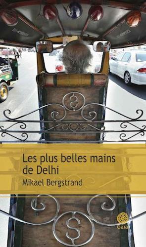 Les Plus Belles Mains De Delhi - Mikael Bergstrand