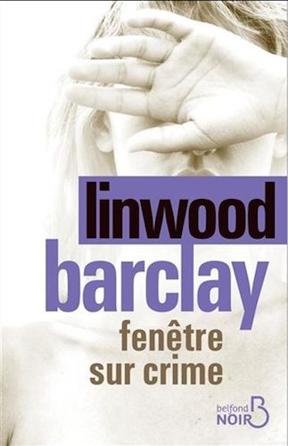 Fenetre Sur Crime - Linwood Barclay