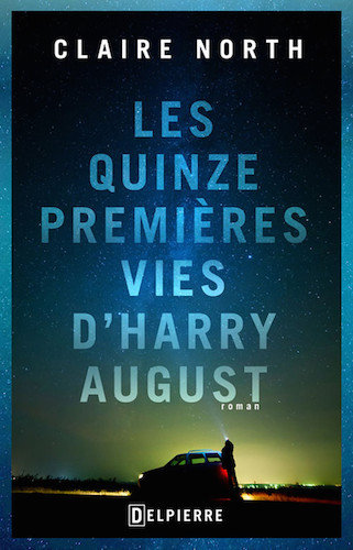 Les Quinze Premieres Vies D'Harry August - Claire North