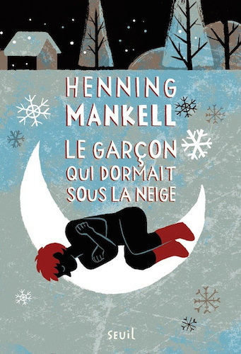 Le Garcon Qui Dormait Sous La Neige - Henning Mankell