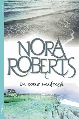 Un Coeur Naufrage - Nora Roberts