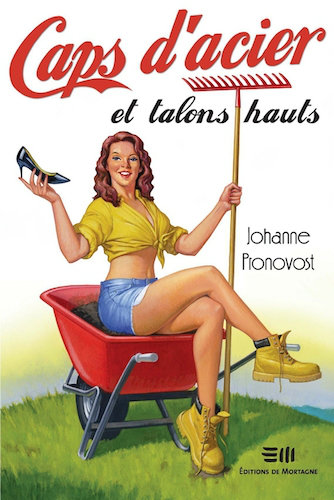 Caps D'Acier Et Talons Hauts - Johanne Pronovost
