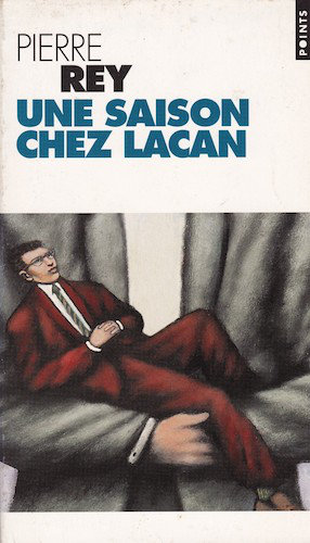 Une Saison Chez Lacan - Pierre Rey
