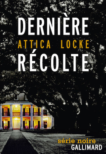 Derniere Recolte - Attica Locke