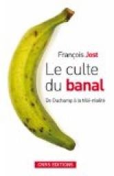 François JOST - Le culte du banal