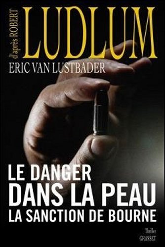 Robert Ludlum & Eric Van Lustbader - Le danger dans la peau