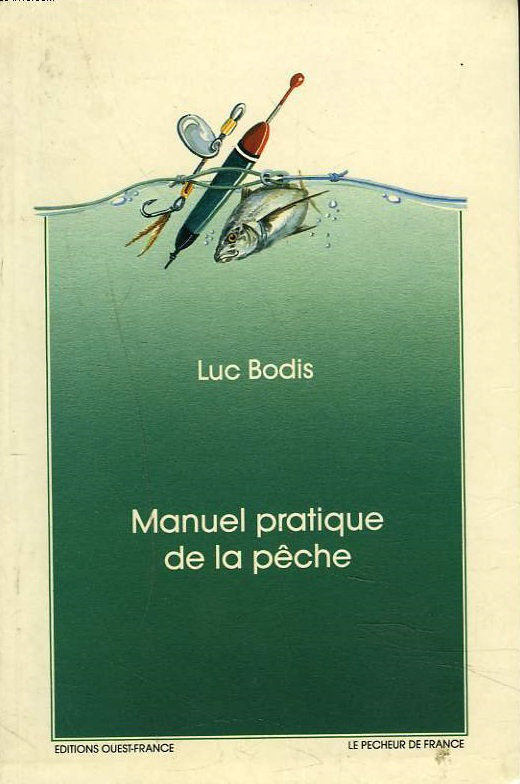 Manuel pratique de peche - Luc Bodis