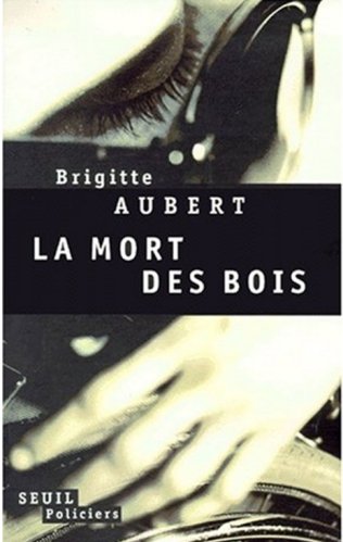 Brigitte Aubert - La mort des bois