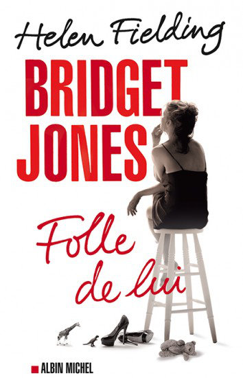 Bridget Jones Folle de lui - Helen Fielding