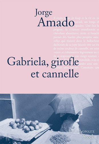 Gabriela, Girofle Et Cannelle - Jorge Amado