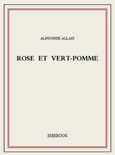 Alphonse Allais - Rose et vert pomme