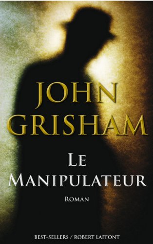John Grisham - Le manipulateur