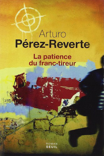 La Patience Du Franc-Tireur - Arturo Perez-Reverte